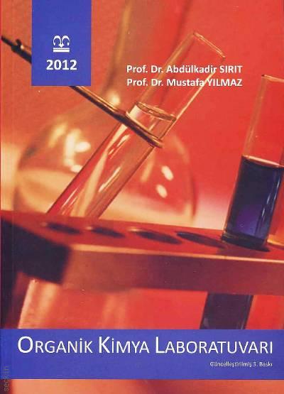 Organik Kimya Laboratuvarı Prof. Dr. Abdülkadir Sırıt, Prof. Dr. Mustafa Yılmaz  - Kitap