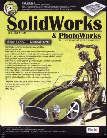 SolidWorks & PhotoWorks (Fotogerçekci Sunum Hazırlama) Ali Naci Bıçakcı, Mustafa Erkmen  - Kitap