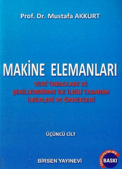 Makina Elemanları Cilt:3 Prof. Dr. Mustafa Akkurt  - Kitap
