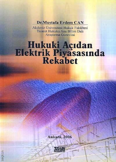 Hukuki Açıdan Elektrik Piyasasında Rekabet Dr. Mustafa Erdem Can  - Kitap