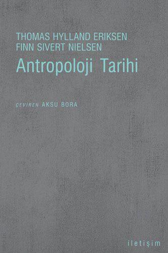 Antropoloji Tarihi Thomas Hylland Eriksen, Finn Sivert Nielsen  - Kitap