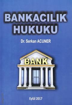 Bankacılık Hukuku Dr. Serkan Acuner  - Kitap