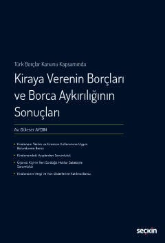 Türk Borçlar Kanunu Kapsamında Kiraya Verenin Borçları ve Borca Aykırılığının Sonuçları Güleser Aydın  - Kitap