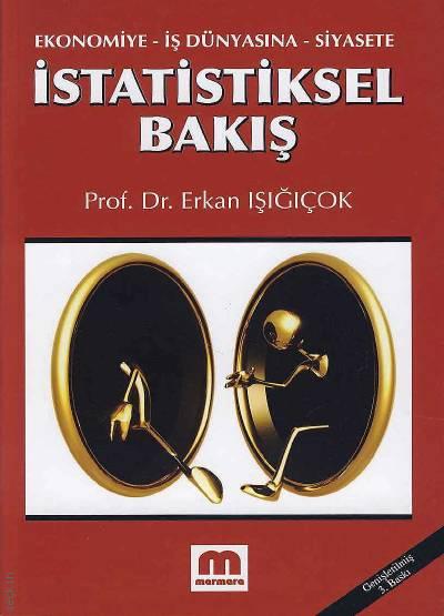 Ekonomiye – İş Dünyasına – Siyasete İstatistiksel Bakış Prof. Dr. Erkan Işığıçok  - Kitap