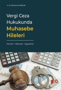 Vergi Ceza Hukukunda Muhasebe Hileleri Kavram – Mevzuat – Uygulama Dr. Mehmet Ali Parlak  - Kitap