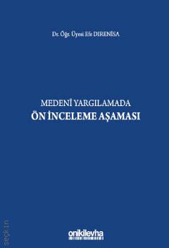 Medeni Yargılamada Ön İnceleme Aşaması Dr. Öğr. Üyesi Efe Dırenisa  - Kitap