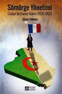 Sömürge Yönetimi
 Cezayir'de Fransız İdaresi (1830–1962) Şinasi Sönmez  - Kitap