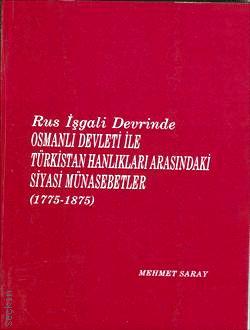 Rus İşgali Devrinde Osmanlı Devleti ile Türkistan Hanlıkları Arasındaki Siyasi Münasebetler  (1775–1985 Mehmet Saray  - Kitap