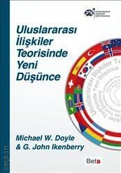 Uluslararası İlişkiler Teorisinde Yeni Düşünce G. John Ikenberry, Michael W. Doyle