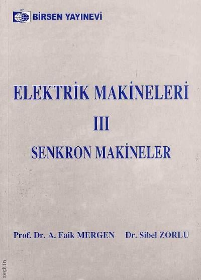 Elektrik Makineleri – 3 (Senkron Makineler) Faik Mergen, Sibel Zorlu  - Kitap