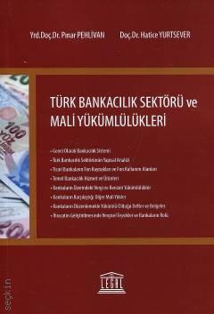 Türk Bankacılık Sektörü ve Mali Yükümlülükleri Yrd. Doç. Dr. Pınar Pehlivan, Doç. Dr. Hatice Yurtsever  - Kitap