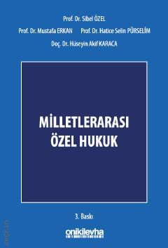 Milletlerarası Özel Hukuk Prof. Dr. Sibel Özel, Prof. Dr. Mustafa Erkan, Prof. Dr. Hatice Selin Pürselim, Doç. Dr. Hüseyin Akif Karaca  - Kitap