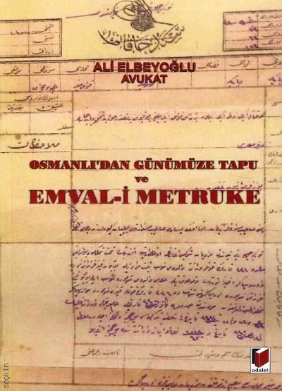 Osmanlıdan Günümüze Tapu ve Emval–i Metruke Ali Elbeyoğlu  - Kitap