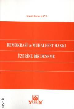 Demokrasi ve Muhalefet Hakkı Üzerine Bir Deneme Semih Batur Kaya  - Kitap