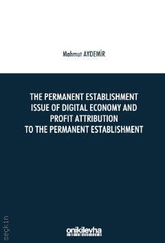The Permanent Establishment Issue of Digital Economy and Profit Attribution io The Permanent Establishment Mahmut Aydemir