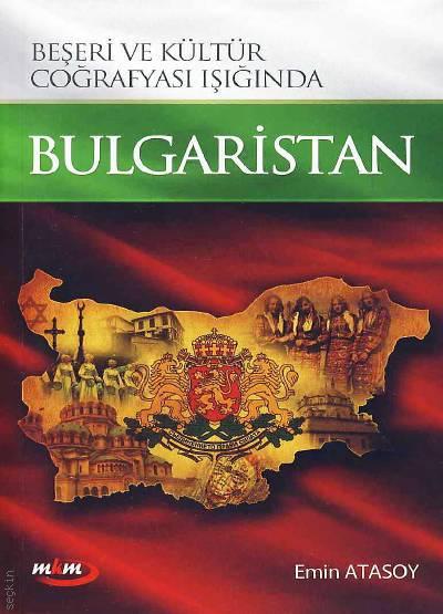 Beşeri ve Kültür Coğrafyası Işığın'da Bulgaristan Emin Atasoy  - Kitap