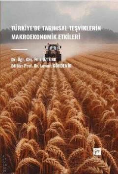 Türkiye'de Tarımsal Teşviklerin Makroekonomik Etkileri Dr. Öğr. Üyesi Filiz Öztürk  - Kitap