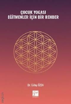 Çocuk Yogası  Eğitmenler İçin Bir Rehber Gülay Özen  - Kitap