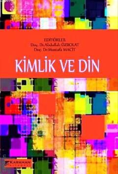 Kimlik ve Din Doç. Dr. Mustafa Macit, Doç. Dr. Abdullah Özbolat  - Kitap