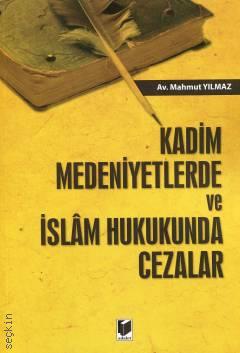 Kadim Medeniyetlerde ve İslam Hukukunda Cezalar Mahmut Yılmaz  - Kitap