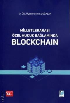Milletlerarası Özel Hukuk Bağlamında Blockchain Dr. Öğr. Üyesi Mehmet Çoğalan  - Kitap