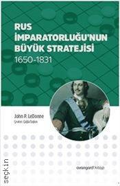 Rus İmparatorluğu'nun Büyük Stratejisi (1650–1831) John P. LeDonne  - Kitap