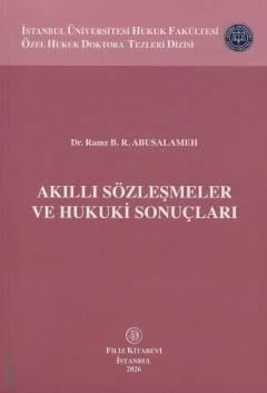 İstanbul Üniversitesi Hukuk Fakültesi Özel Hukuk Doktora Tezleri Dizisi Akıllı Sözleşmeler ve Hukuki Sonuçları Dr. Ramz B. R. Abusalameh  - Kitap