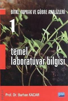 Bitki, Toprak ve Gübre Analizleri – 1 Temel Laboratuvar Bilgisi Prof. Dr. Burhan Kacar  - Kitap