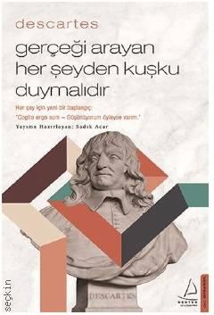 Gerçeği Arayan Her Şeyden Kuşku Duymalıdır Sadık Acar, Rene Descartes  - Kitap