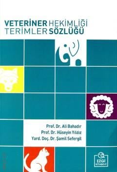 Veteriner Hekimliği Terimler Sözlüğü Prof. Dr. Ali Bahadır, Prof. Dr. Hüseyin Yıldız, Yrd. Doç. Dr. Şamil Sefergil  - Kitap