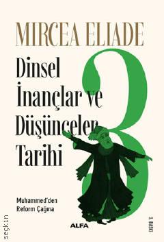 Dinsel İnançlar ve Düşünceler Tarihi 3 Muhammed'den Reform Çağına Mircea Eliade, Ali Berktay  - Kitap