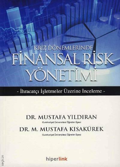 Kriz Dönemlerinde Finansal Risk Yönetimi Mustafa Yıldıran, M. Mustafa Kısakürek