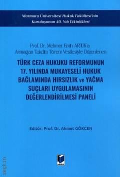 Türk Ceza Hukuku Reformunun 17. Yılında Mukayeseli Hukuk Bağlamında Hırsızlık ve Yağma Suçları Uygulamasının Değerlendirilmesi Paneli Ahmet Gökcen