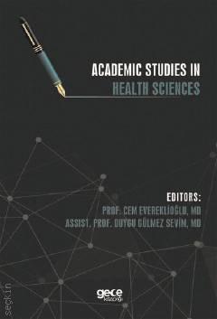Academic Studies in Health Sciences Doç. Dr. Cem Evereklioğlu, Asst.Prof.Dr Duygu Gülmez Sevim  - Kitap