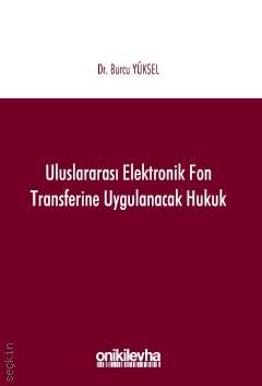 Uluslararası Elektronik Fon Transferine Uygulanacak Hukuk Dr. Burcu Yüksel  - Kitap