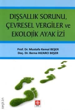 Dışsallık Sorunu, Çevresel Vergiler ve Ekolojik Ayak İzi Prof. Dr. Mustafa Kemal Beşer, Doç. Dr. Berna Hızarcı Beşer  - Kitap