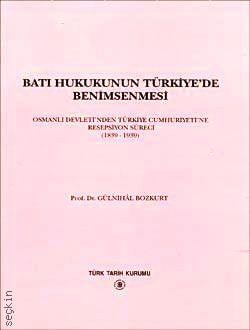 Batı Hukukunun Türkiye'de Benimsenmesi Gülnihal Bozkurt  - Kitap