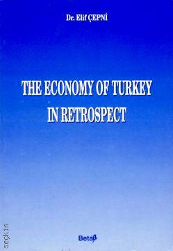 The Economy of Turkey In Retrospect Elif Çepni  - Kitap