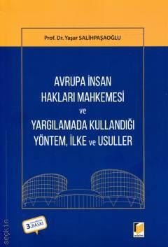 Avrupa İnsan Hakları Mahkemesi ve Yargılamada Kullandığı Yöntem, İlke ve Usuller Prof. Dr. Yaşar Salihpaşaoğlu  - Kitap
