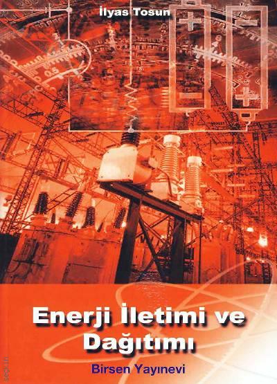Enerji İletimi ve Dağıtımı İlyas Tosun  - Kitap