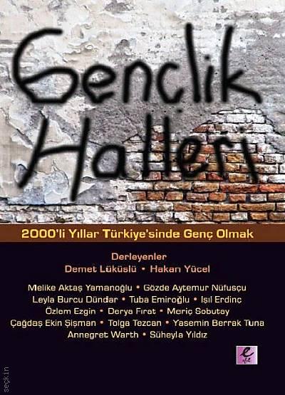 Gençlik Halleri; 2000'li Yıllar Türkiyesin'de Genç Olmak Demet Lüküslü, Hakan Yücel  - Kitap