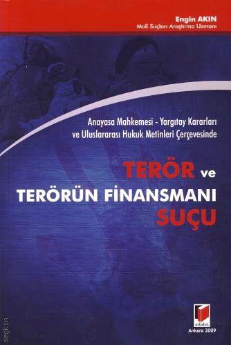 Anayasa Mahkemesi – Yargıtay Kararları ve Uluslararası Hukuk Metinleri Çerçevesinde Terör ve Terörün Finansmanı Suçu Engin Akın  - Kitap
