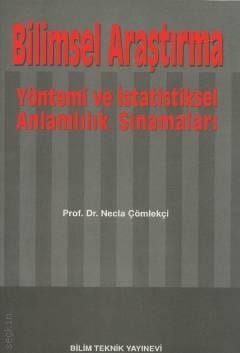 Bilimsel Araştırma Yöntemi ve İstatistiksel Anlamlılık Sınamaları Prof. Dr. Necla Çömlekçi  - Kitap