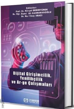 Dijital Girişimcilik, Yenilikçilik ve Ar–Ge Çalışmaları Prof. Dr. Kürşat Demiryürek  - Kitap