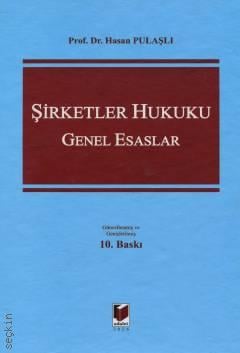 Şirketler Hukuku Genel Esaslar Prof. Dr. Hasan Pulaşlı  - Kitap