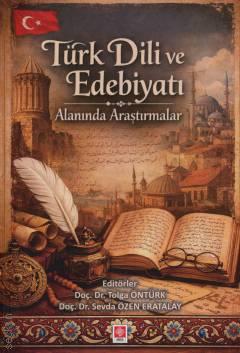 Türk Dili ve Edebiyatı Alanında Araştırmalar Doç. Dr. Tolga Öntürk, Doç. Dr. Sevda Özen Eratalay  - Kitap