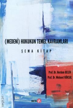 (Medeni) Hukukun Temel Kavramları Şema Kitap Prof. Dr. Herdem Belen, Prof. Dr. Mehmet Köksal  - Kitap