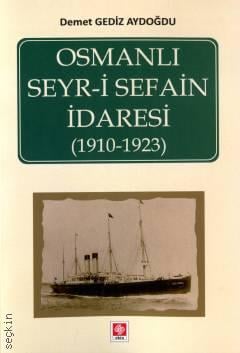 Osmanlı Seyr–i Sefain İdaresi (1910–1923) Demet Gediz Aydoğdu  - Kitap
