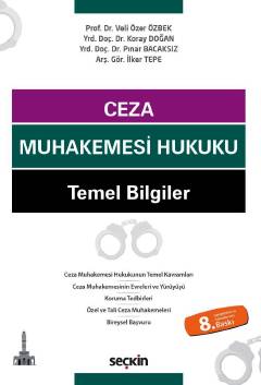 Ceza Muhakemesi Hukuku Temel Bilgiler Prof. Dr. Veli Özer Özbek, Yrd. Doç. Dr. Koray Doğan, Yrd. Doç. Dr. Pınar Bacaksız, Arş. Gör. İlker Tepe  - Kitap