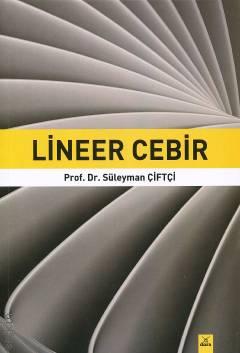 Lineer Cebir Prof. Dr. Süleyman Çiftçi  - Kitap